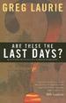 Are These the Last Days?: Keys to Understanding the Signs of the Times