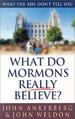What Do Mormons Really Believe?: What the Ads Don't Tell You