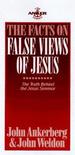 The Facts on False Views of Jesus
