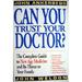 Can You Trust Your Doctor?: The Complete Guide to New Age Medicine and Its Threat to Your Family