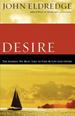 Desire: The Journey We Must Take to Find the Life God Offers