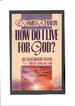 How Do I Live for God?: Life-Transforming Truths from a Never-Changing God : Book 3