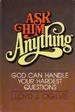 Ask Him Anything : God can handle your hardest questions