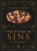 Spectacular Sins: And Their Global Purpose in the Glory of Christ