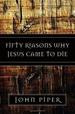 Fifty Reasons Why Jesus Came to Die