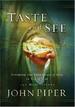 Taste and See: Savoring the Supremacy of God in All of Life
