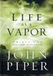 Life as a Vapor: Thirty-One Meditations for Your Faith