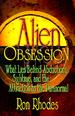 Alien Obsession: What Lies Behind Abductions, Sightings, and the Attraction to the Paranormal