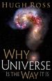 Why the Universe Is the Way It Is