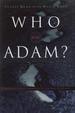 Who Was Adam?: A Creation Model Approach to the Origin of Man
