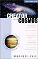 The Creator and the Cosmos: How the Latest Scientific Discoveries of the Century Reveal God