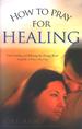 How to Pray for Healing