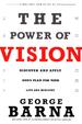 The Power of Vision: Discover and Apply God's Vision for Your Life and Ministry