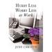 Hurry Less, Worry Less at Work