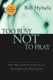 Too Busy Not to Pray: Slowing Down to Be With God
