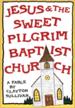 Jesus & the Sweet Pilgrim Baptist Church 	  Jesus & the Sweet Pilgrim Baptist Church: A Fable