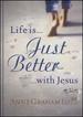 Life Is Just Better with Jesus