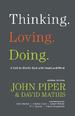 Thinking. Loving. Doing.: A Call to Glorify God with Heart and Mind