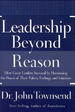Leadership Beyond Reason: How Great Leaders Succeed by Harnessing the Power of Their Values, Feelings, and Intuition