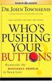 Who's Pushing Your Buttons: Handling the Difficult People in Your Life