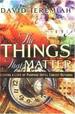 The Things That Matter: Living a Life of Purpose Until Christ Returns