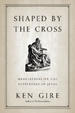 Shaped by the Cross