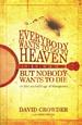 Everybody Wants to Go to Heaven, but Nobody Wants to Die