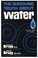 The Shocking Truth About Water