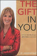 The Gift in You: Discovering New Life Through Gifts Hidden in Your Mind