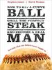 How to Hit a Curveball, Grill the Perfect Steak, and Become a Real Man