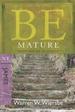Be Mature (James): Growing Up in Christ (The BE Series Commentary)