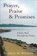 Prayer, Praise & Promises: A Daily Walk Through the Psalms