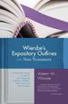 Wiersbe's Expository Outlines on the New Testament: Chapter-by-Chapter through the New Testament with One of Today's Most Respected Bible Teachers (Warren Wiersbe)