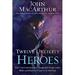 Twelve Unlikely Heroes