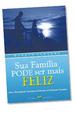 Sua Fam�lia Pode Ser Mais Feliz