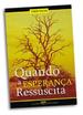Quando A Esperan�a Ressuscita