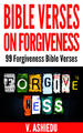 Bible Verses on Forgiveness: 99 Forgiveness Bible Verses
