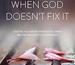 When God Doesn't Fix It