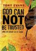 God Can Not Be Trusted: And Five Other Lies Of Satan