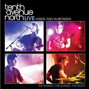 Live: Inside and In Between CD/DVD by Tenth Avenue North  | CD Reviews And Information | NewReleaseToday