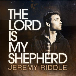 The Lord Is My Shepherd by Jeremy Riddle | CD Reviews And Information | NewReleaseToday