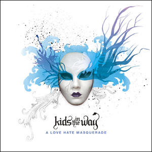 A Love Hate Masquerade by Kids In The Way  | CD Reviews And Information | NewReleaseToday