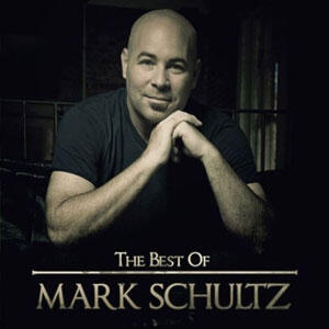 The Best Of Mark Schultz by Mark Schultz | CD Reviews And Information | NewReleaseToday