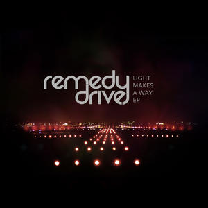 Light Makes A Way EP by Remedy Drive  | CD Reviews And Information | NewReleaseToday
