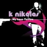 My Love To Fire by K Nikolas  | CD Reviews And Information | NewReleaseToday