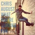 What You're Looking For by Chris August | CD Reviews And Information | NewReleaseToday