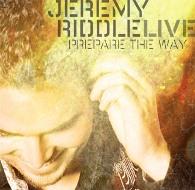 Prepare the Way (Live) by Jeremy Riddle | CD Reviews And Information | NewReleaseToday