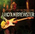 Let The Praises Ring by Lincoln Brewster | CD Reviews And Information | NewReleaseToday