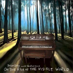 On The Rim Of The Visible World by Jason Upton | CD Reviews And Information | NewReleaseToday