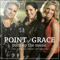 Turn Up The Music: The Hits Of Point Of Grace by Point of Grace  | CD Reviews And Information | NewReleaseToday